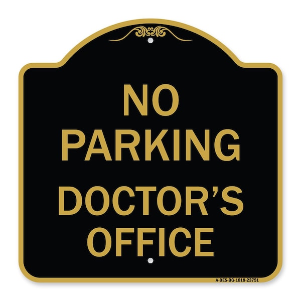Designer Series No Parking Doctors Office, Black & Gold Aluminum Sign, 18" x 18", BG-1818-23751